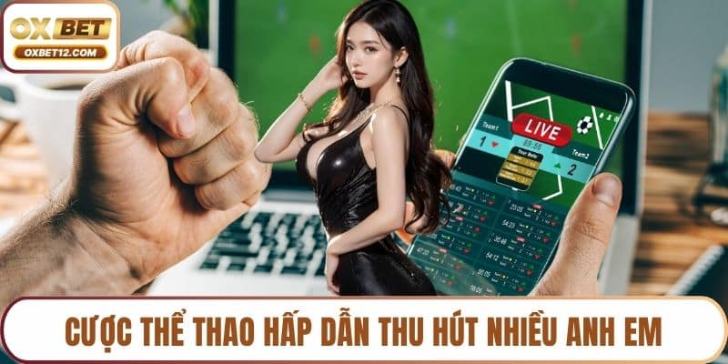 Cược thể thao hấp dẫn thu hút nhiều anh em tham gia