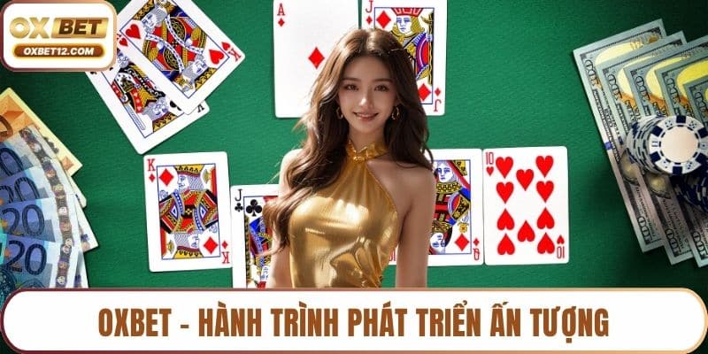 OXBET - Hành trình phát triển ấn tượng từ 2018 đến nay